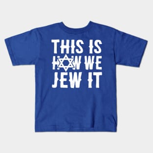 This Is How We Jew It  - Funny, Offensive, Jewish Pun design for Hannukah. Kids T-Shirt